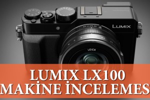 Panasonic Lumix LX100 İncelemesi